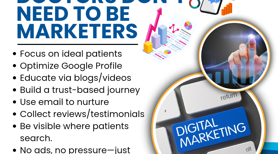 Doctor, Not a Marketer? Here’s a Simple Way to Attract the Right Patients